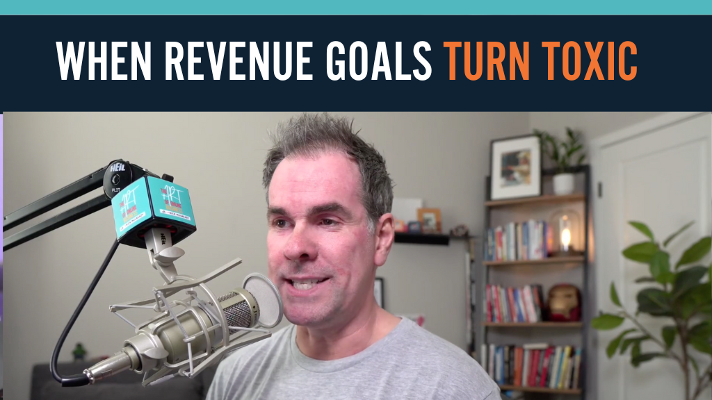 When Revenue Goals Turn Toxic