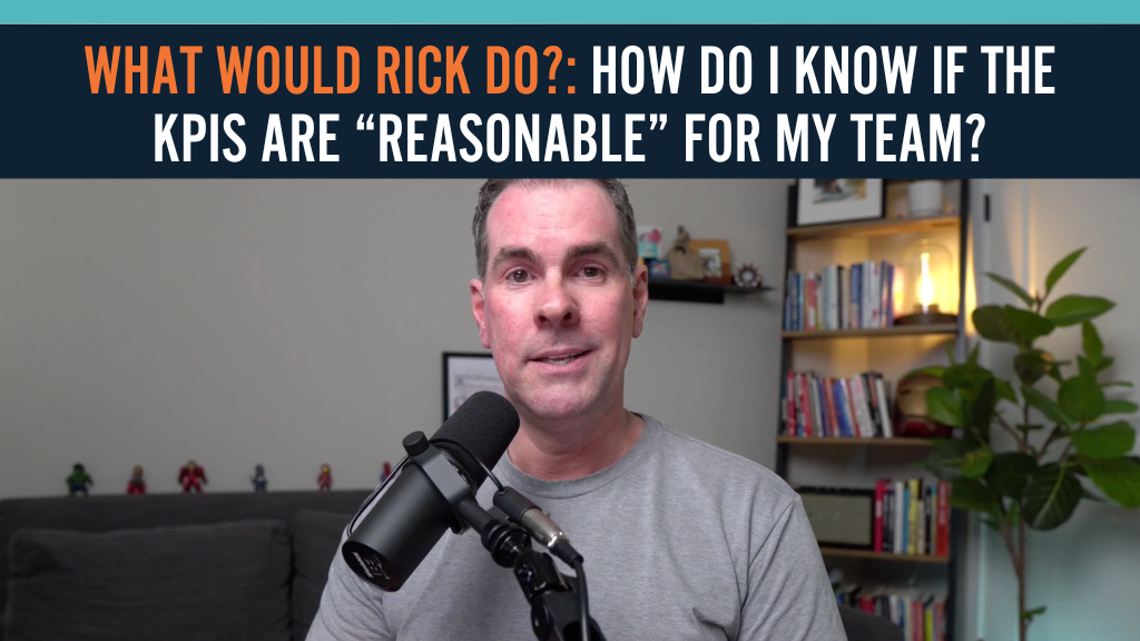 What Would Rick Do?: How Do I Know if the KPIs Are “Reasonable” for My Team?