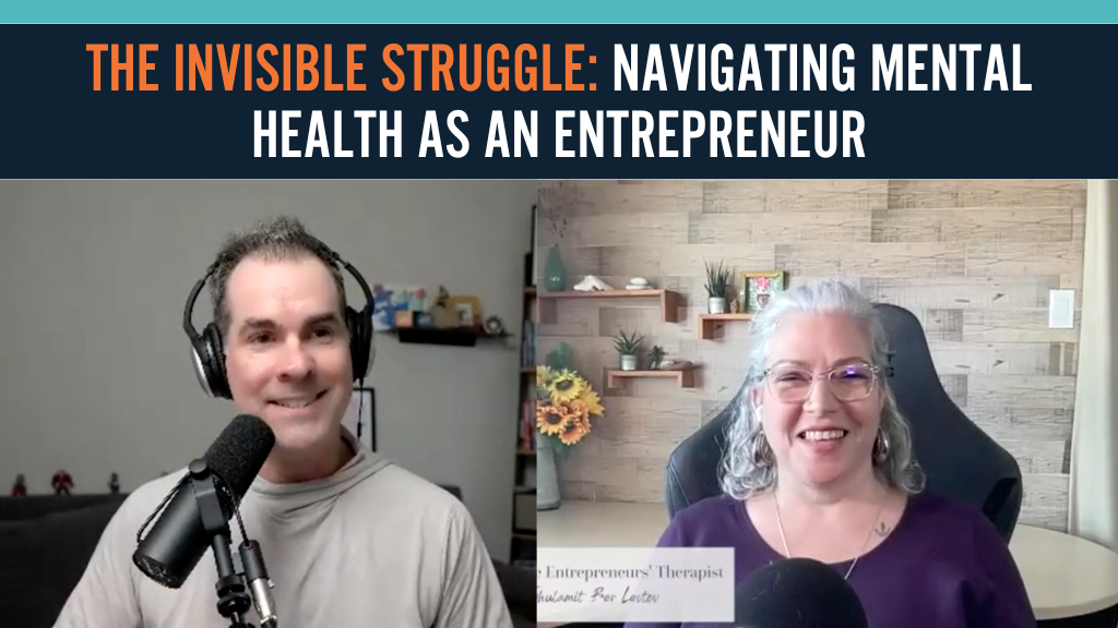 The Invisible Struggle: Navigating Mental Health as an Entrepreneur | w/ Shulamit Ber Levtov